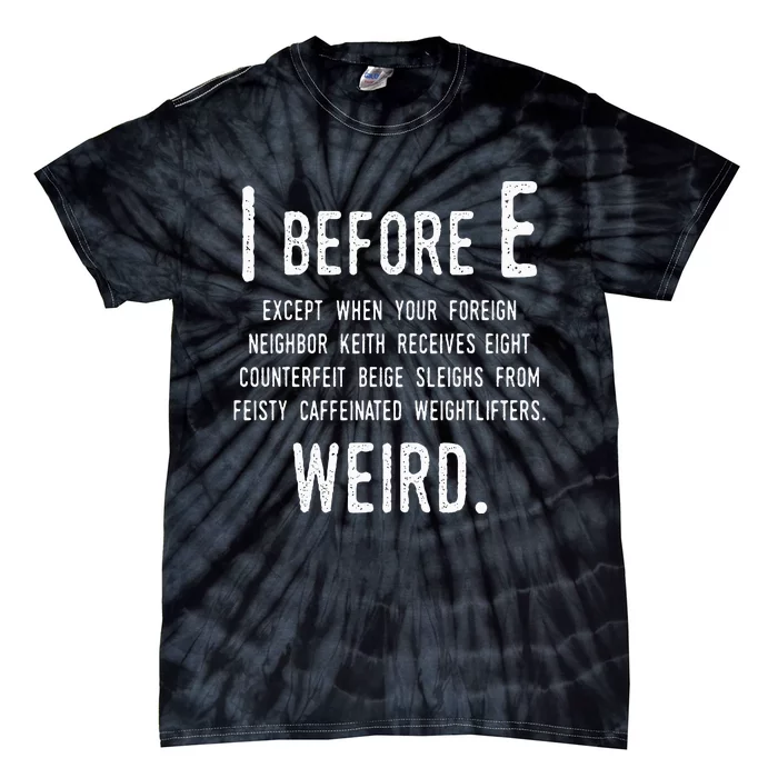 I Before E Funny English Grammar Exceptions To The Rule Tie-Dye T-Shirt