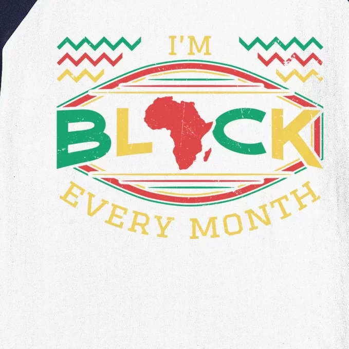 I'm Black Every Month Black History Month African American Funny Gift Baseball Sleeve Shirt