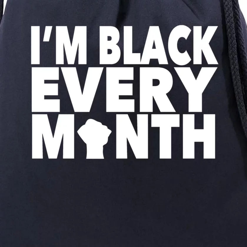 I'm Black Every Month Melanin Gift Black History Month Drawstring Bag