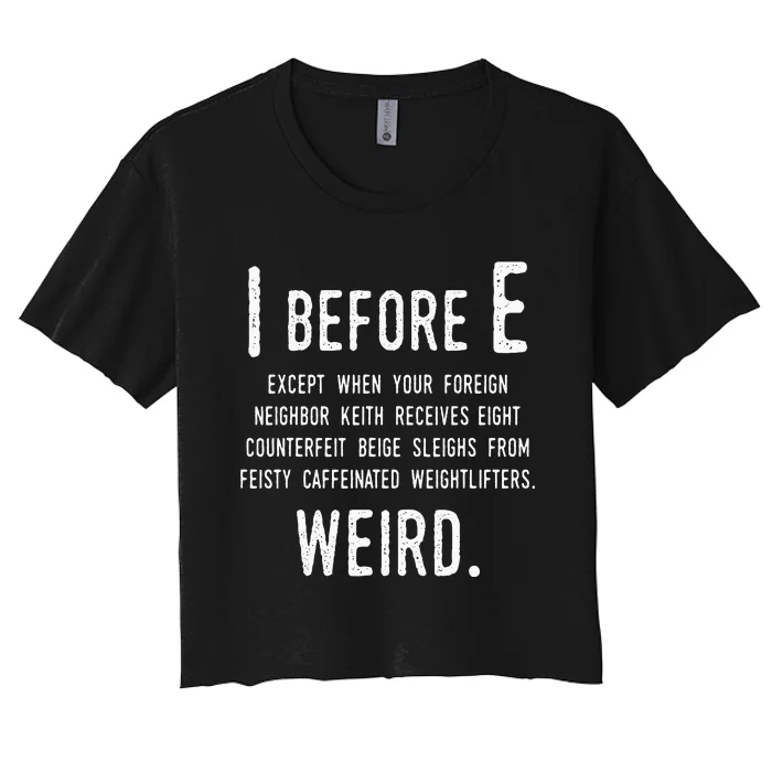 I Before E Funny English Grammar Exceptions To The Rule Women's Crop Top Tee