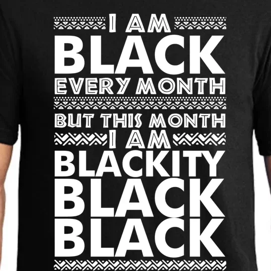 I'm Black Every Month But This Month Blackity Black Gift Pajama Set