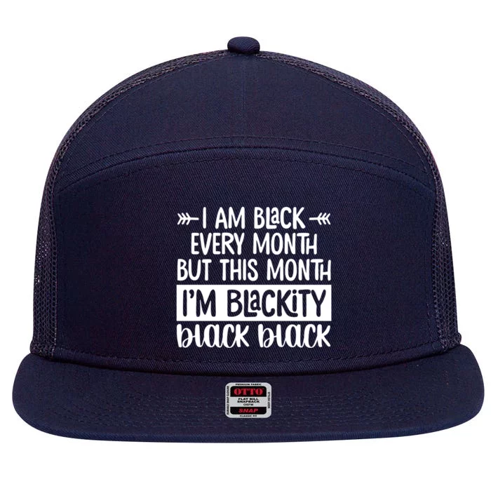 I'm Black Every Month But This Month I'm Blackity Black Gift 7 Panel Mesh Trucker Snapback Hat