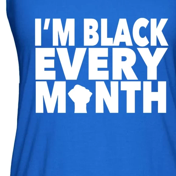 I'm Black Every Month Melanin Cute Gift Black History Month Ladies Essential Flowy Tank