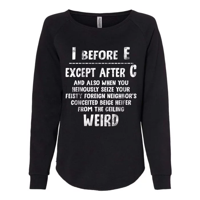 I Before E Except After C Weird Funny Gift For Hobby Writers Authors Womens California Wash Sweatshirt