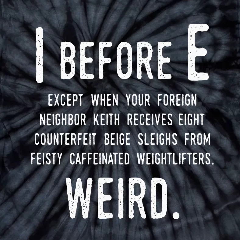 I Before E Funny English Grammar Exceptions To The Rule Tie-Dye T-Shirt