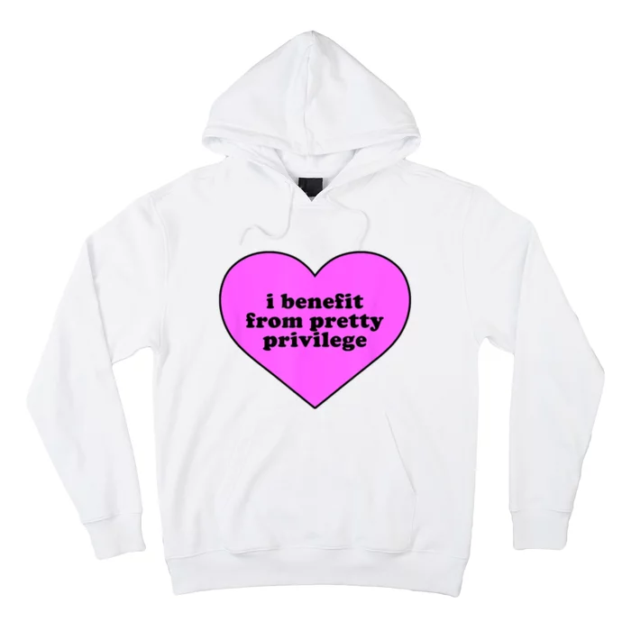 I Benefit From Pretty Privilege Heart In Pink Hoodie