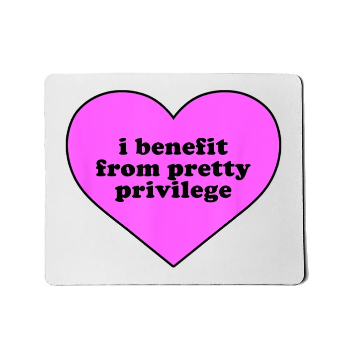 I Benefit From Pretty Privilege Heart In Pink Mousepad