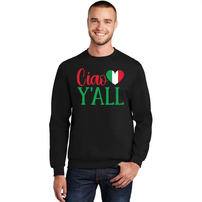 Italy Born Funny Ciao YAll Real Italian Tall Sweatshirt