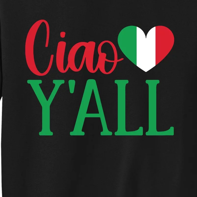 Italy Born Funny Ciao YAll Real Italian Tall Sweatshirt