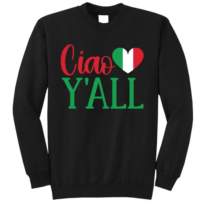 Italy Born Funny Ciao YAll Real Italian Tall Sweatshirt