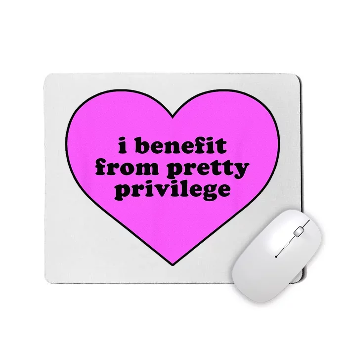 I Benefit From Pretty Privilege Heart In Pink Mousepad