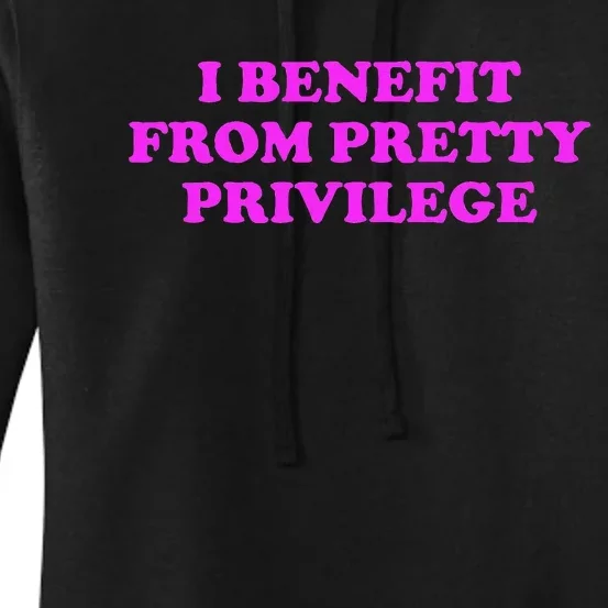 I Benefit From Pretty Privilege Women's Pullover Hoodie