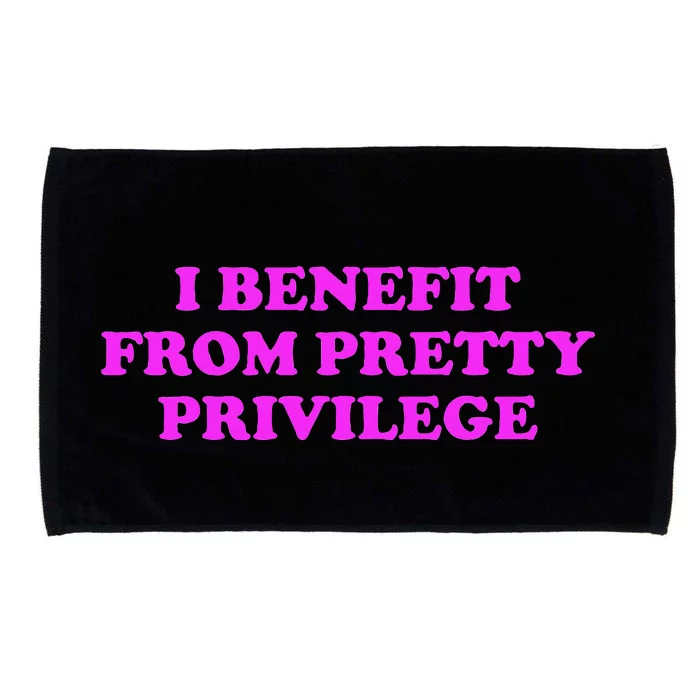 I Benefit From Pretty Privilege Microfiber Hand Towel