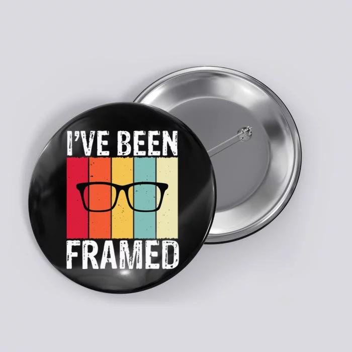 Ive Been Framed Funny Optometrist Optometry Optician Button