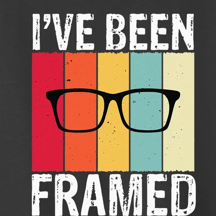 Ive Been Framed Funny Optometrist Optometry Optician Toddler T-Shirt