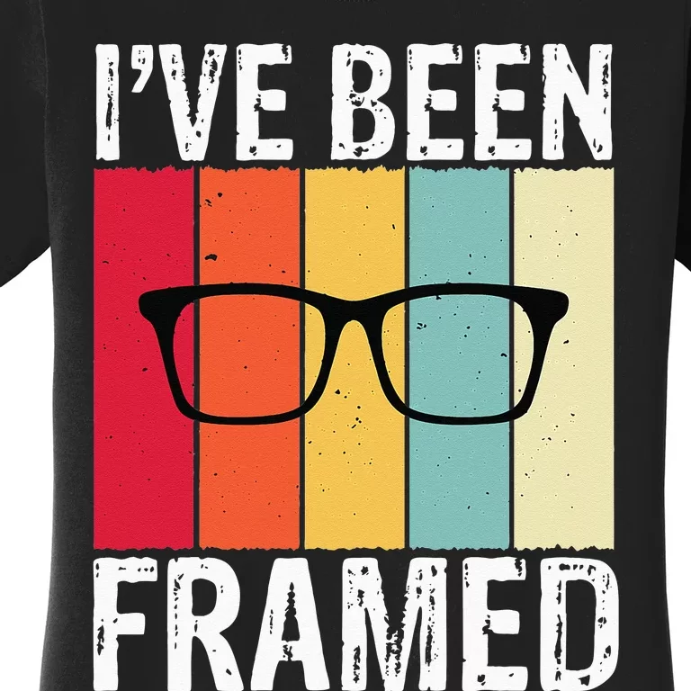 Ive Been Framed Funny Optometrist Optometry Optician Women's T-Shirt