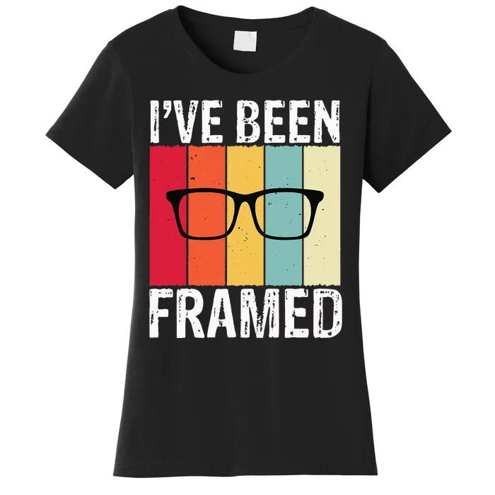 Ive Been Framed Funny Optometrist Optometry Optician Women's T-Shirt