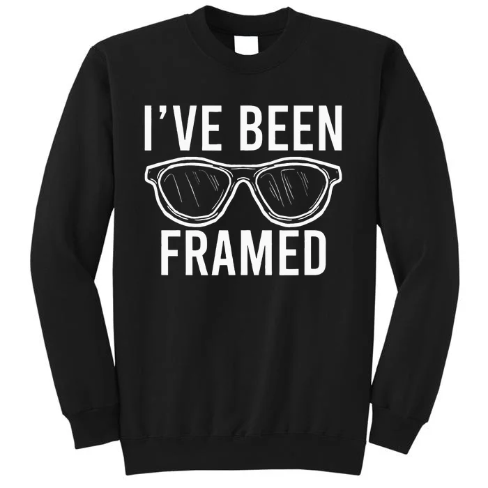 Ive Been Framed Glasses Cool Optometrist Optician Gift Sweatshirt