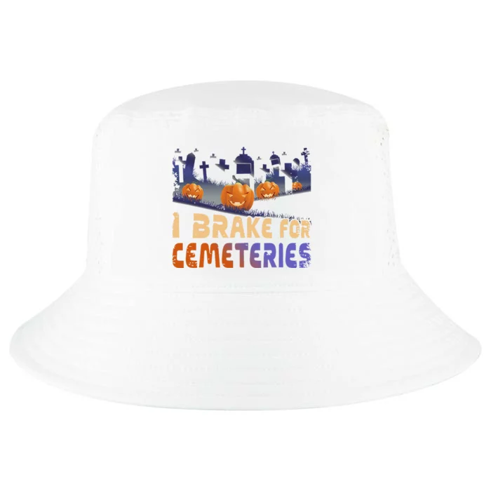 I Brake For Cemeteries Halloween Ghost Stories Supernatural Cool Comfort Performance Bucket Hat