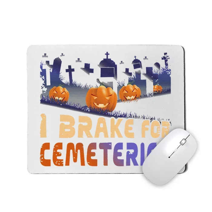 I Brake For Cemeteries Halloween Ghost Stories Supernatural Mousepad