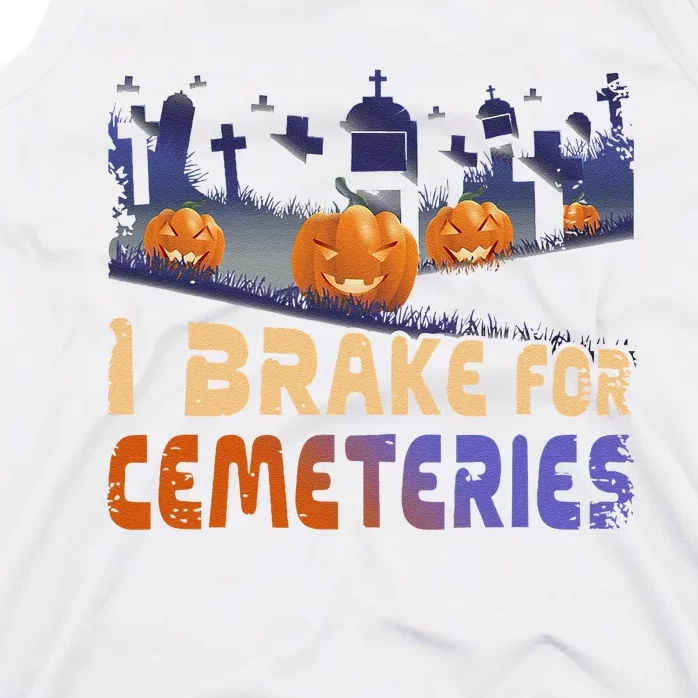 I Brake For Cemeteries Halloween Ghost Stories Supernatural Tank Top