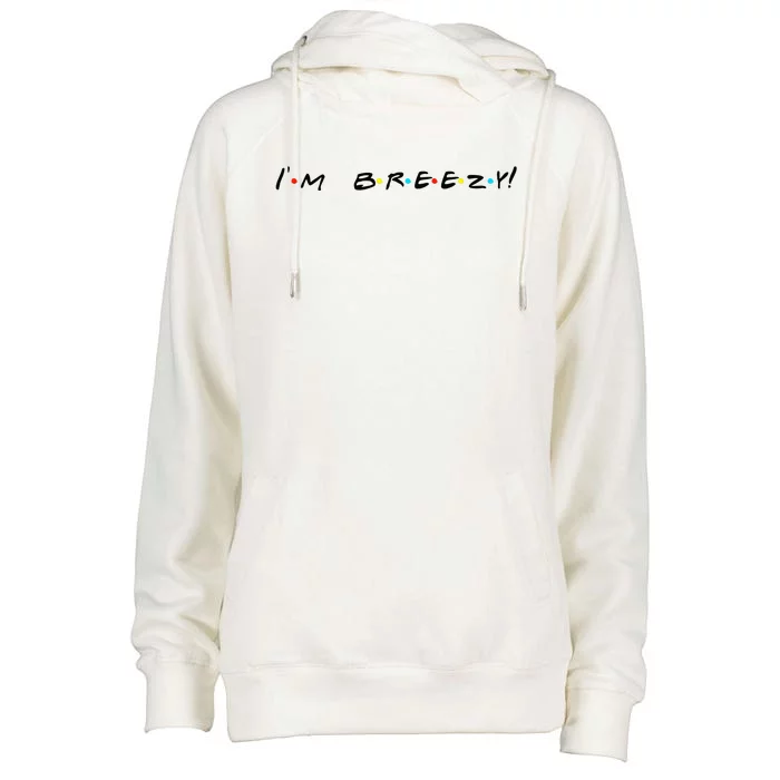 IM Breezy! Funny Quote Womens Funnel Neck Pullover Hood