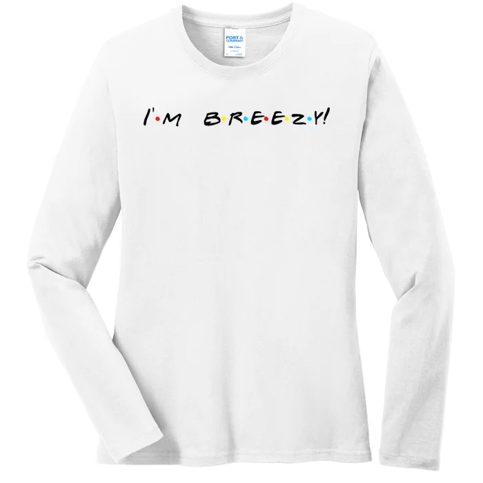 IM Breezy! Funny Quote Ladies Long Sleeve Shirt