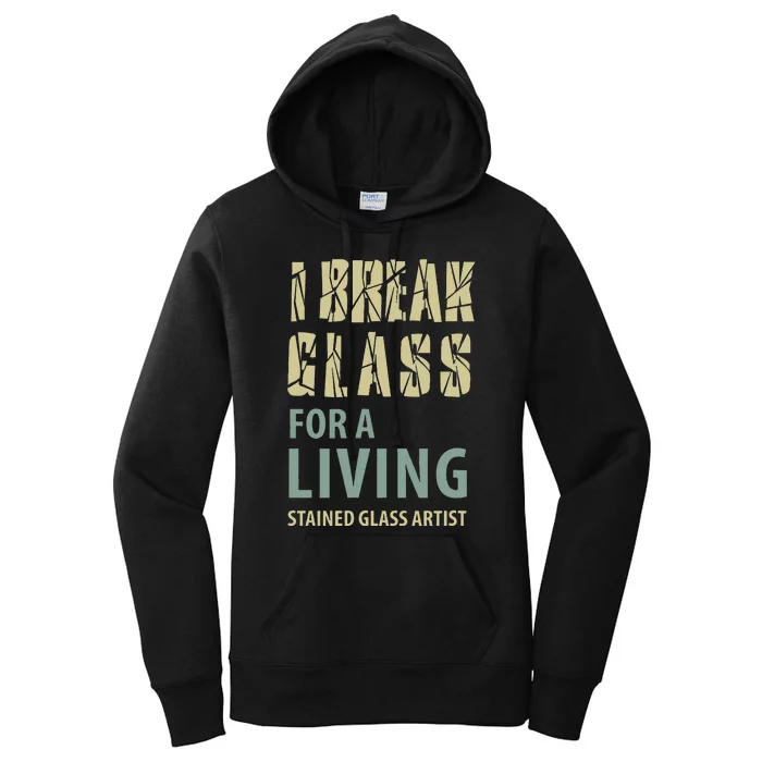 I Break Glass For A Living Stained Glass Artist Women's Pullover Hoodie