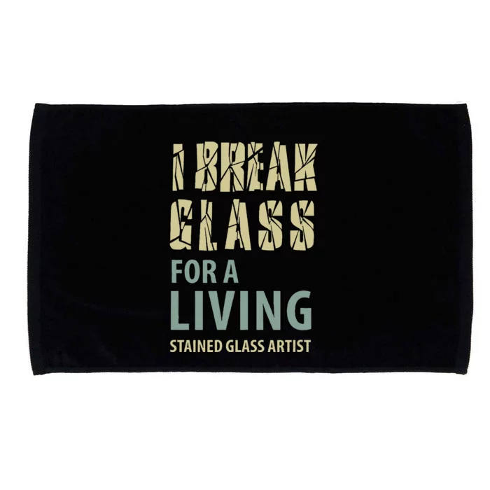 I Break Glass For A Living Stained Glass Artist Microfiber Hand Towel