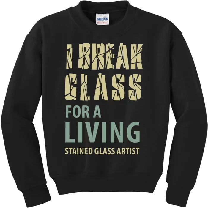 I Break Glass For A Living Stained Glass Artist Kids Sweatshirt