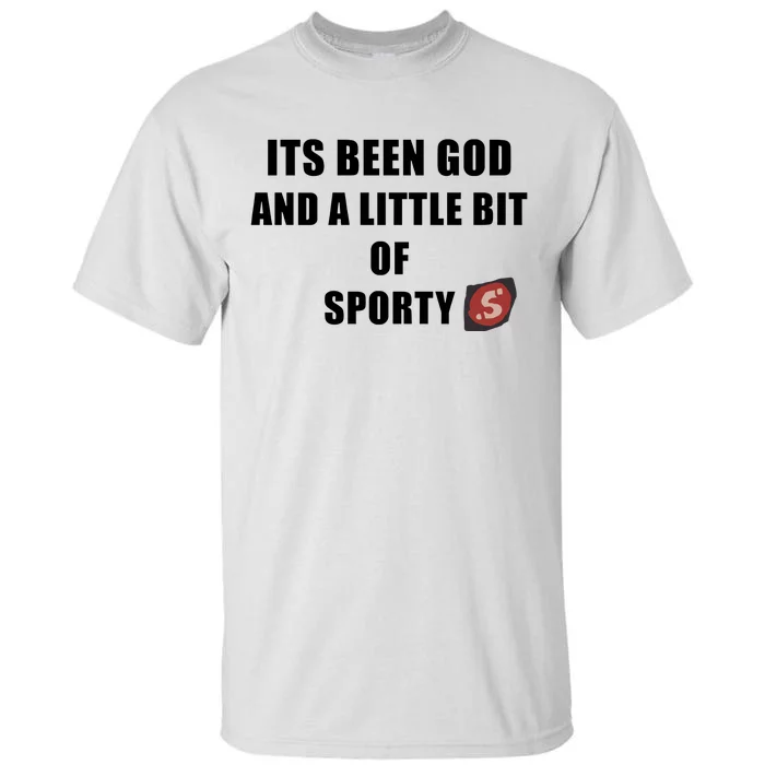 Its Been God And A Little Bit Of Sporty Tall T-Shirt