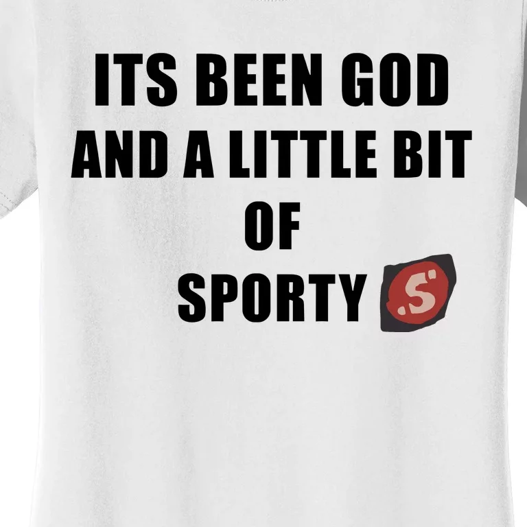 Its Been God And A Little Bit Of Sporty Women's T-Shirt