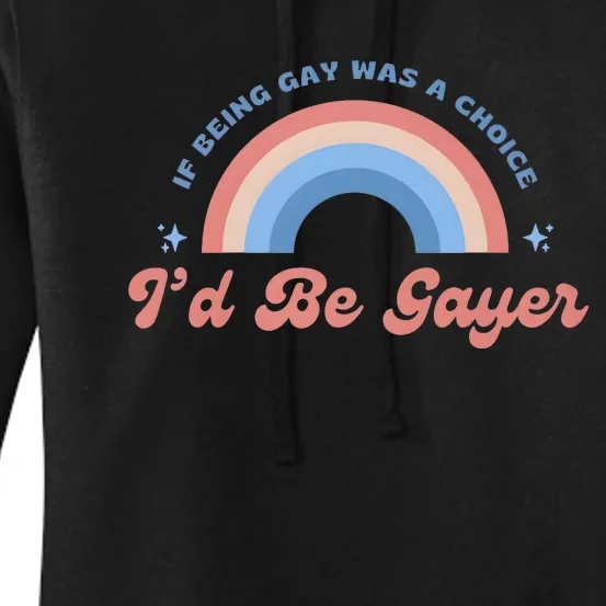 If Being Gay Was A Choice ID Be Gayer Women's Pullover Hoodie