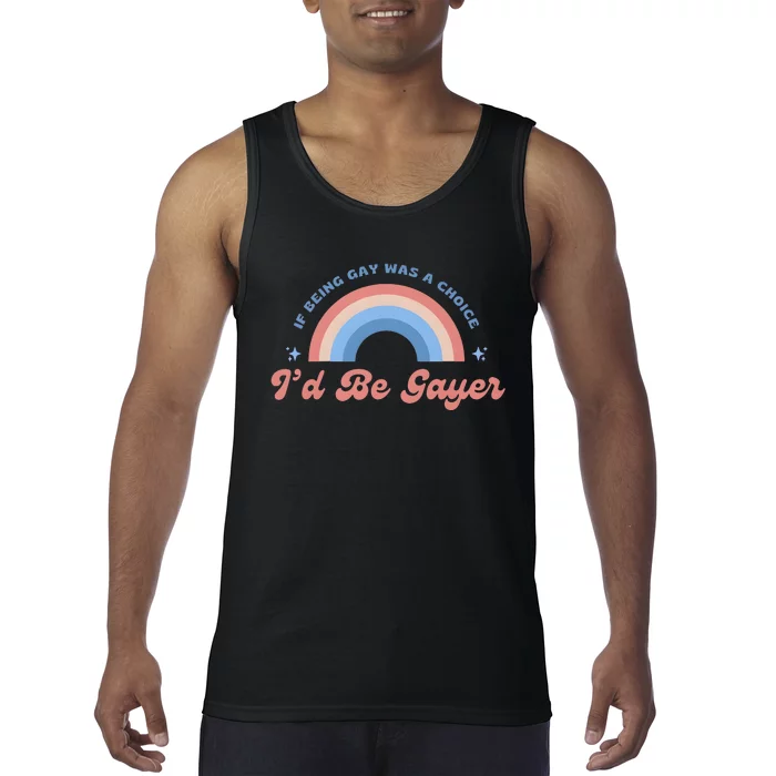 If Being Gay Was A Choice ID Be Gayer Tank Top