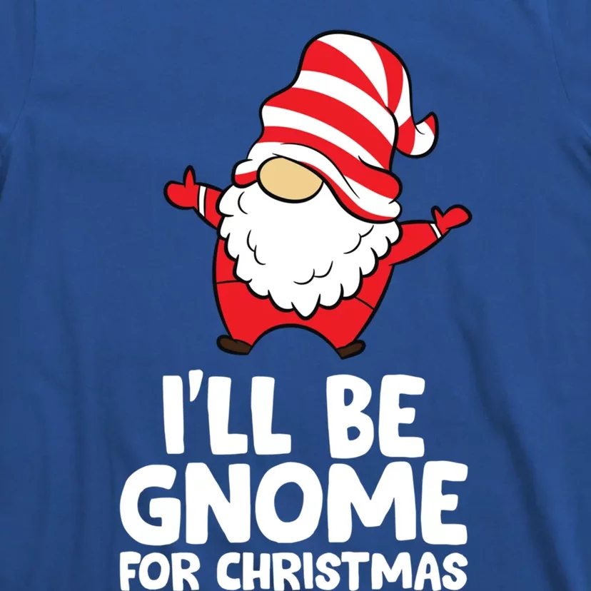 I'll Be Gnome For Christmas Xmas Christmas Gnome Gift T-Shirt