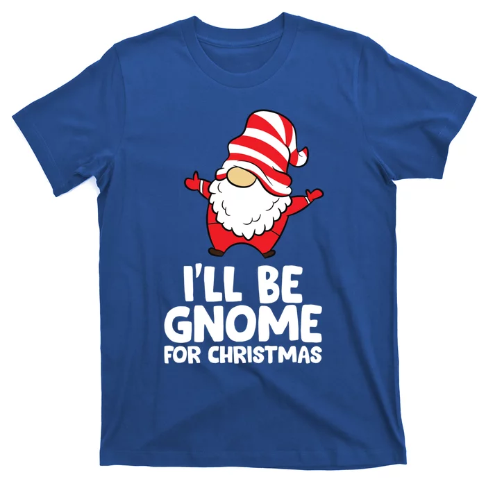 I'll Be Gnome For Christmas Xmas Christmas Gnome Gift T-Shirt