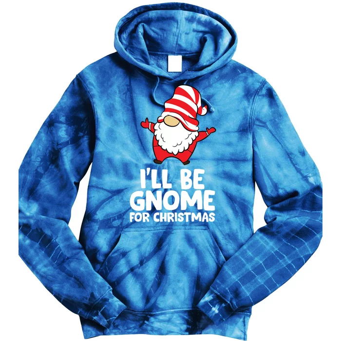 I'll Be Gnome For Christmas Xmas Christmas Gnome Gift Tie Dye Hoodie