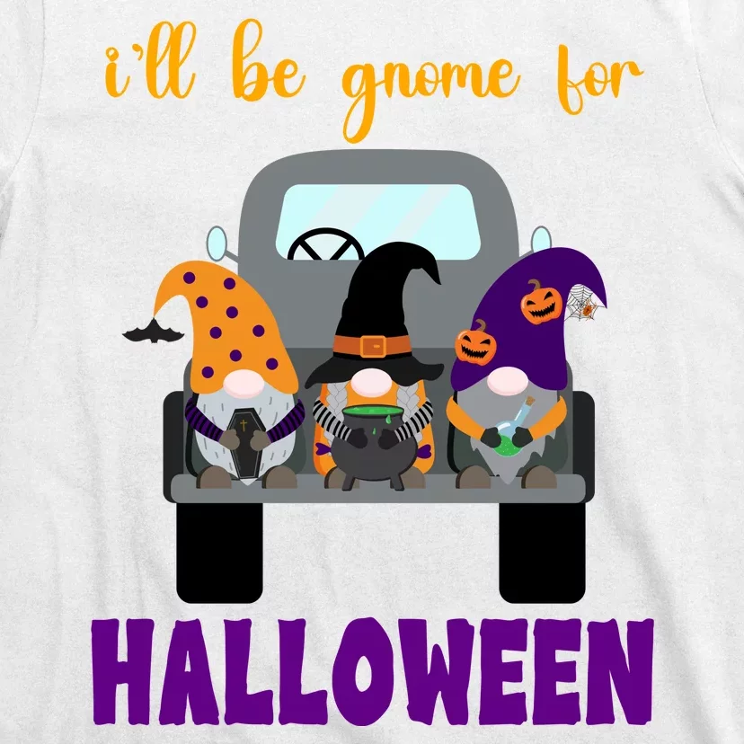 Ill Be Gnome For Halloween Cute Festive T-Shirt