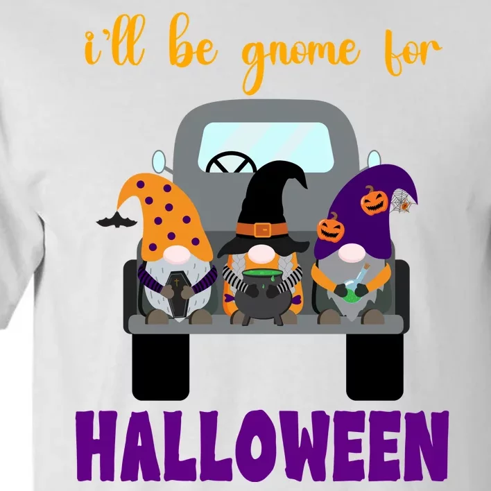 Ill Be Gnome For Halloween Cute Festive Tall T-Shirt