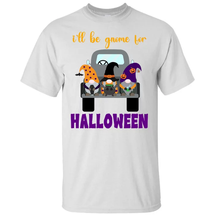 Ill Be Gnome For Halloween Cute Festive Tall T-Shirt