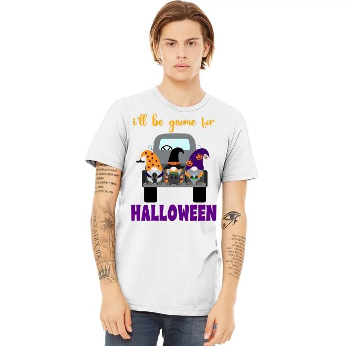 Ill Be Gnome For Halloween Cute Festive Premium T-Shirt