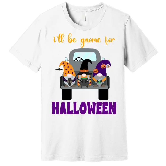 Ill Be Gnome For Halloween Cute Festive Premium T-Shirt