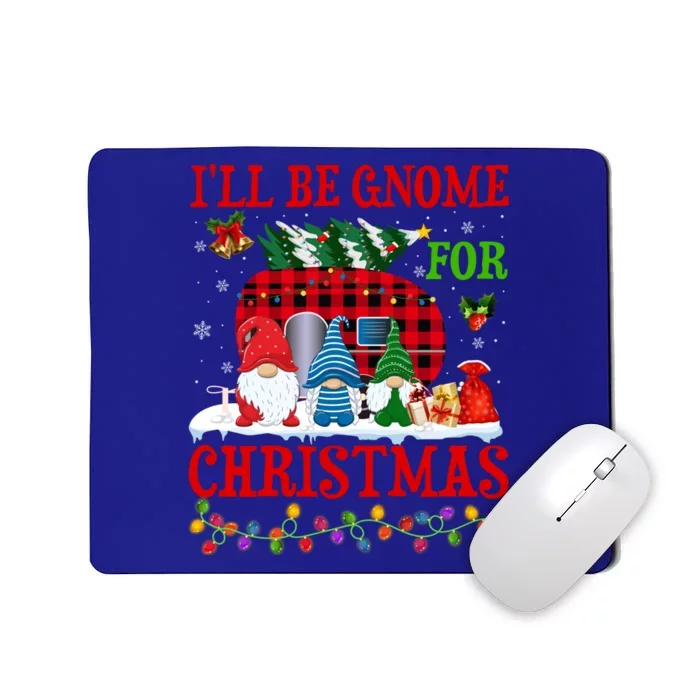 ILl Be Gnome For Christmas Funny Camping Christmas Pajama Meaningful Gift Mousepad