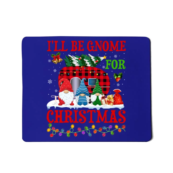 ILl Be Gnome For Christmas Funny Camping Christmas Pajama Meaningful Gift Mousepad