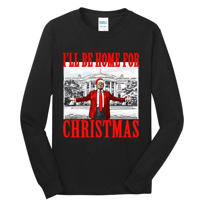 Ill Be Home For Christmas Santa Trump Xmas Pajamas Tall Long Sleeve T-Shirt