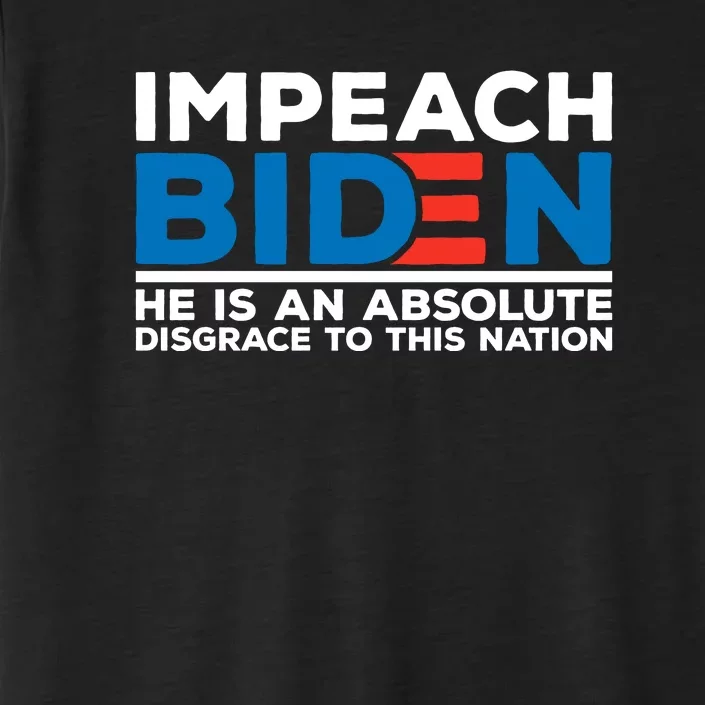 Impeach Biden He Is An Absolute Disgrace To This Nation ChromaSoft Performance T-Shirt