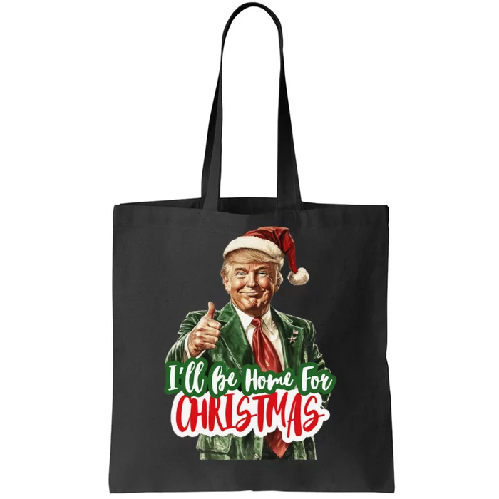 ILl Be Home For Christmas Funny Santa Claus Trump 2024 Gift Tote Bag