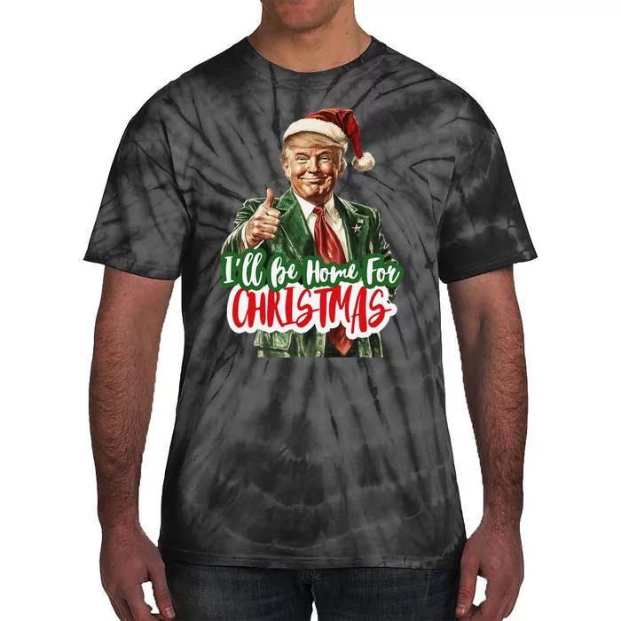 ILl Be Home For Christmas Funny Santa Claus Trump 2024 Gift Tie-Dye T-Shirt