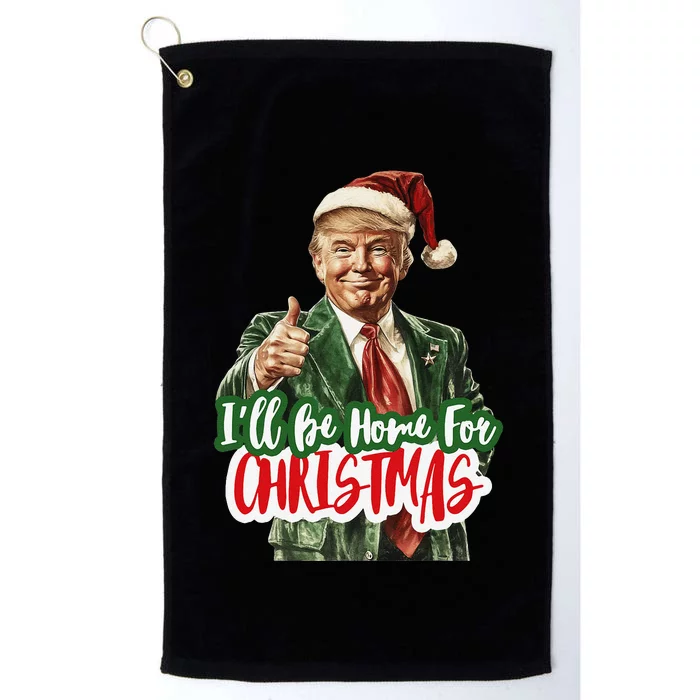 ILl Be Home For Christmas Funny Santa Claus Trump 2024 Gift Platinum Collection Golf Towel