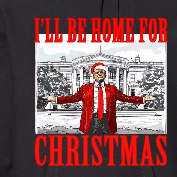 ILl Be Home For Christmas Santa Funny Trump Xmas Pajamas Premium Hoodie